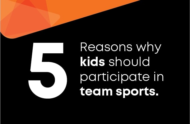 Five reasons why kids should participate in team sports